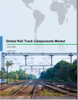 Global Rail Track Components Market 2018-2022